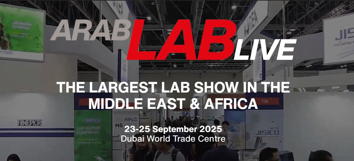 ARABLAB 2025 - Middle East & Africa's Largest Lab Show, Dubai World Trade Centre